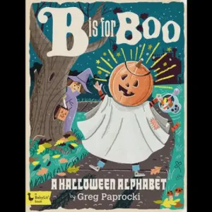 B Is For Boo: A Halloween Alphabet Board Book