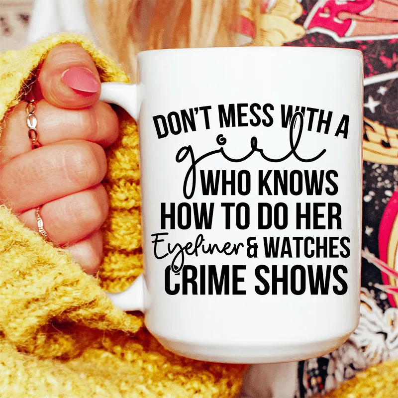 Eyeliner & Crime Shows Ceramic Mug 15 oz