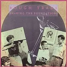 Rough Trade - Shaking the Foundations