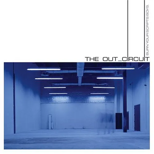 The Out_Circuit "Burn Your Scripts, Boys" 12-in
